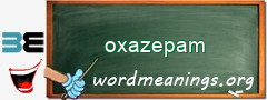 WordMeaning blackboard for oxazepam